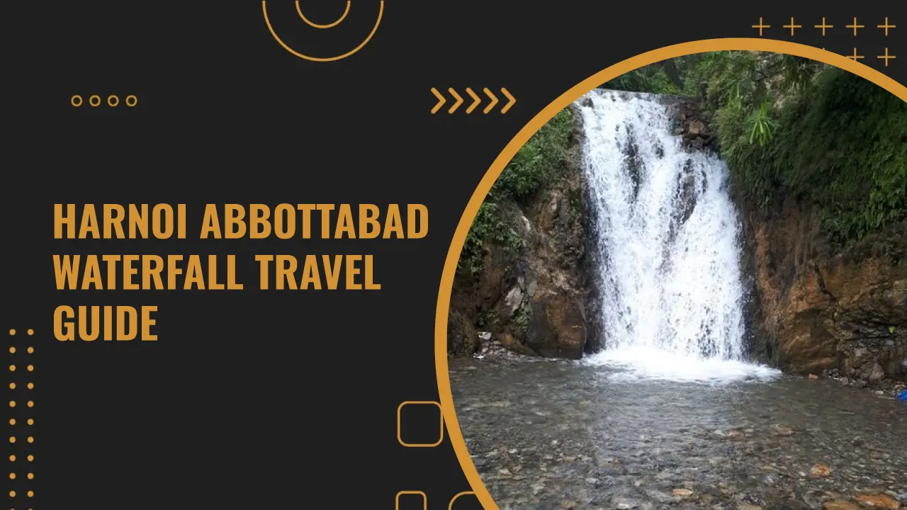 The Most Scenic Trip to Harnoi Abbottabad Waterfall, Which Has Exciting Things to Experience
